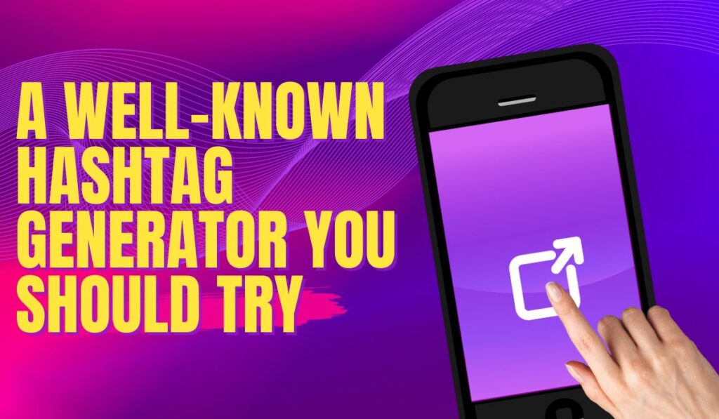 A Well-Known Hashtag generator you should try